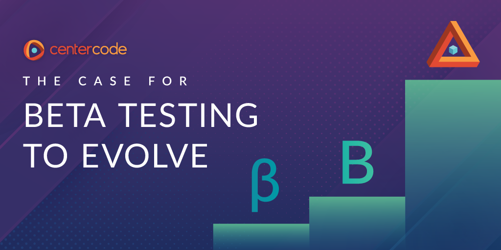 The Case for Beta Testing to Evolve, by Centercode