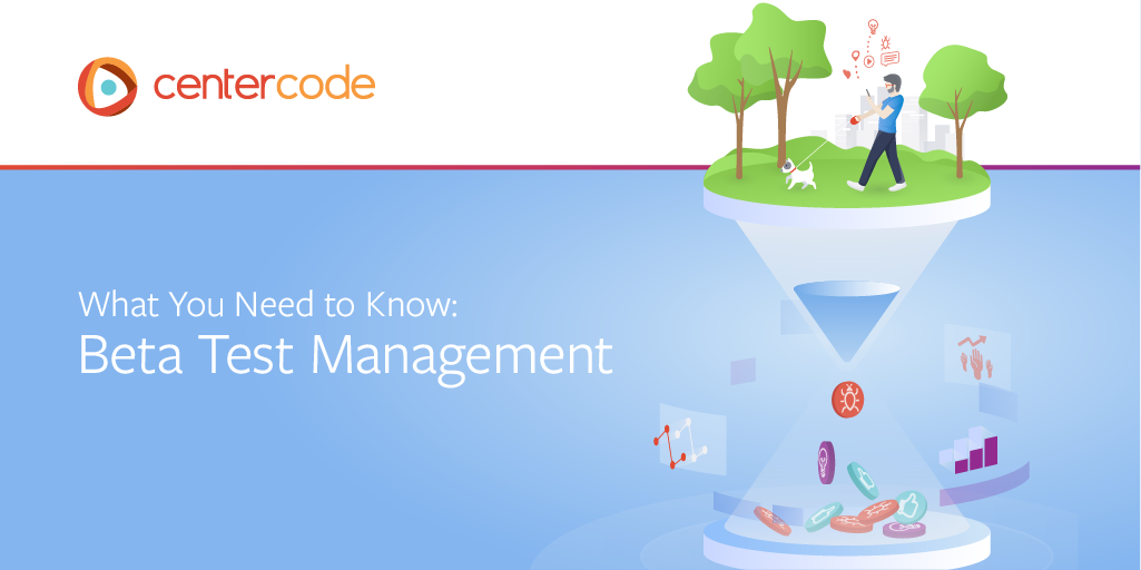 What You Need to Know: Beta Test Management, by Centercode
